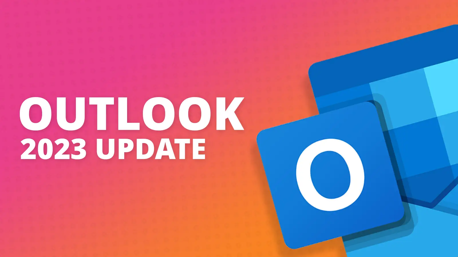 Outlook email changes for 2023 - ChannelX